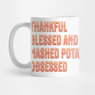 Thankful Blessed Mashed Potato Obsessed Mug